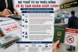 Chính phủ quy định các trường hợp bị tạm hoãn xuất cảnh do nợ thuế 