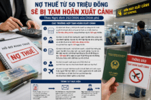 Chính phủ quy định các trường hợp bị tạm hoãn xuất cảnh do nợ thuế 