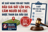 Đề xuất nâng tiền đặt trước đấu giá đất lên 50%, bổ sung quy định với người bỏ cọc 