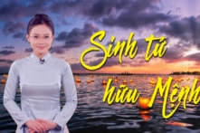 [VIDEO] Nhân sinh cảm ngộ: Sinh tử hữu mệnh